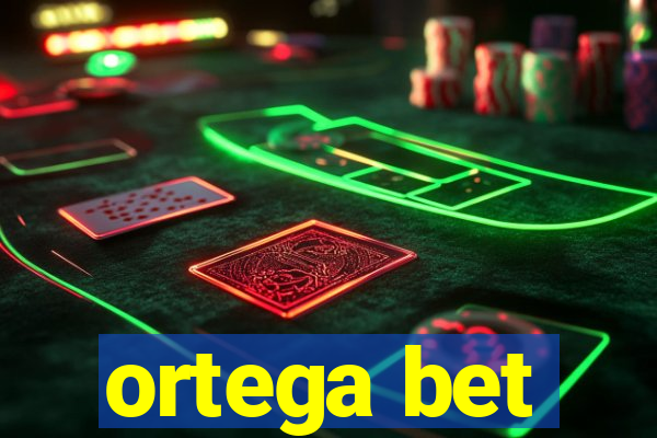 ortega bet